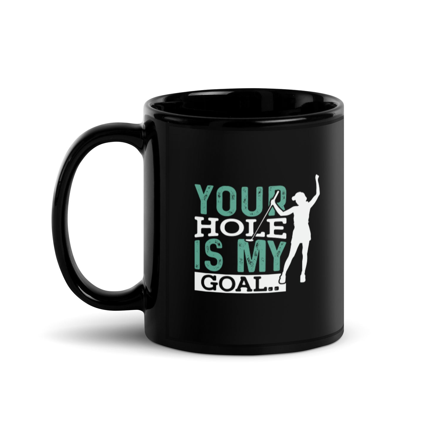 Your Hole is My Goal Black Glossy Mug
