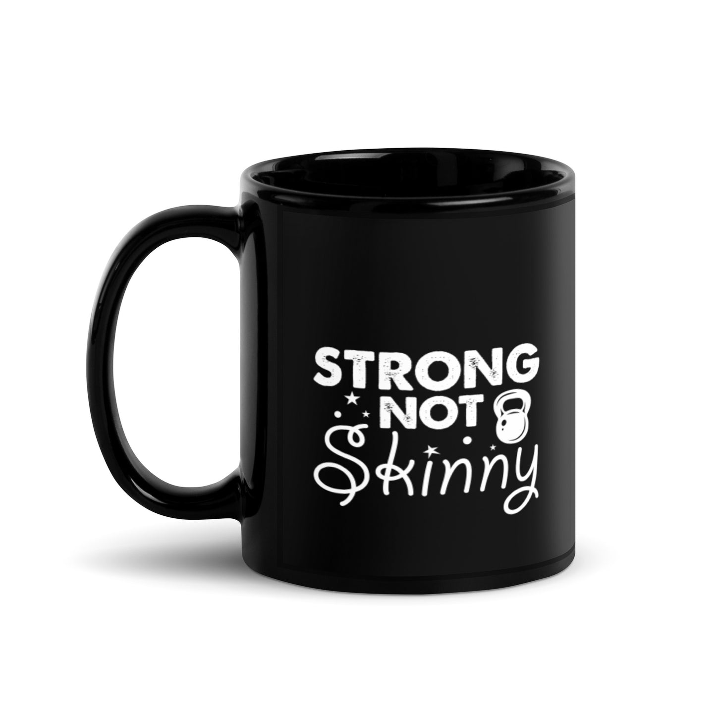 Strong Not Skinny Black Glossy Mug