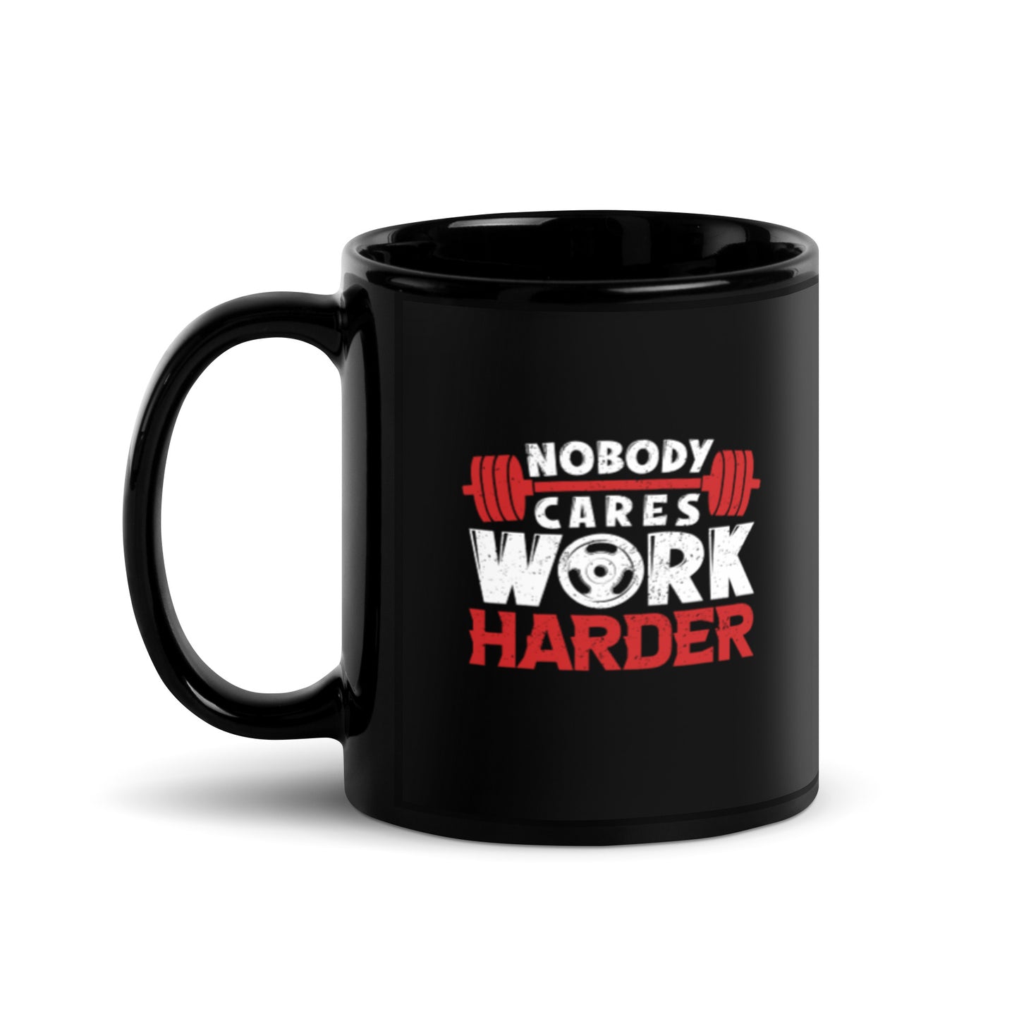 Nobody Cares Work Harder Black Glossy Mug