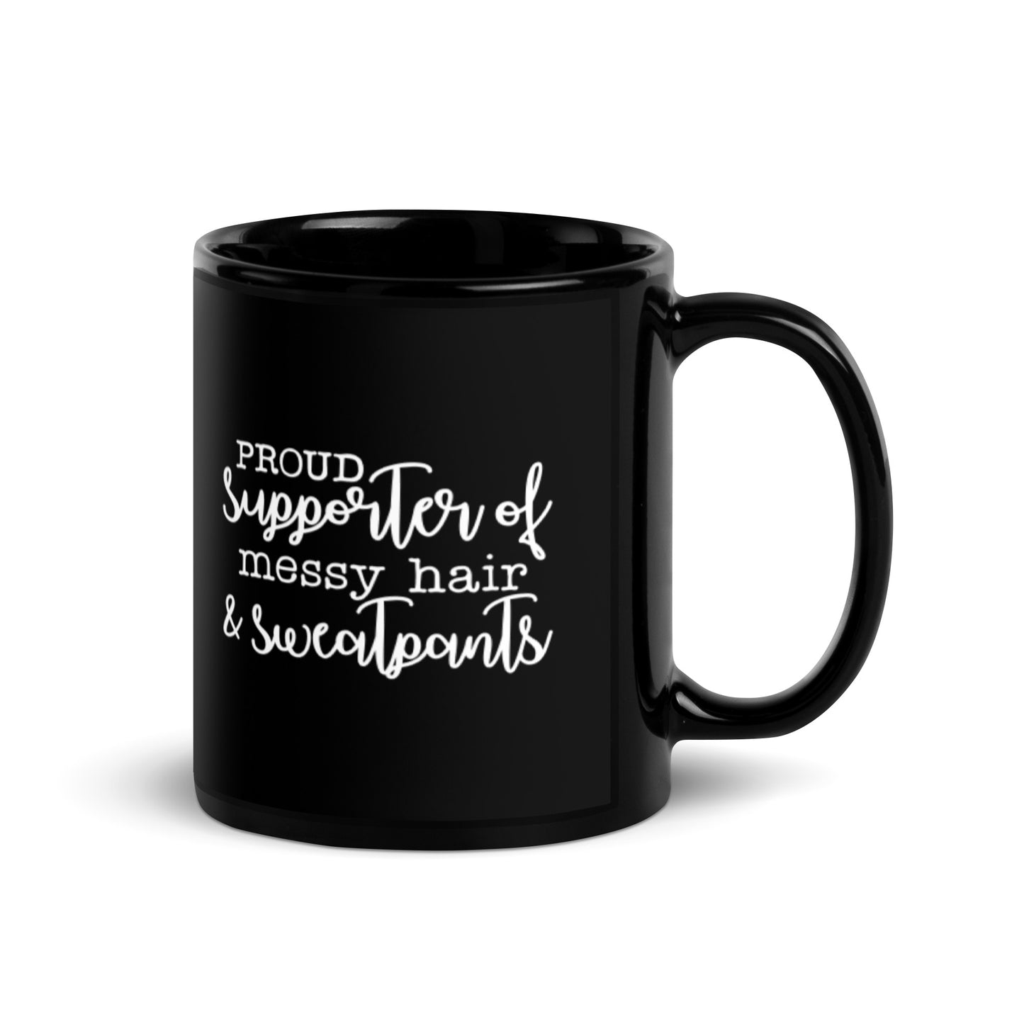 Proud Supporter of Messy Hair & Sweatpants Black Glossy Mug