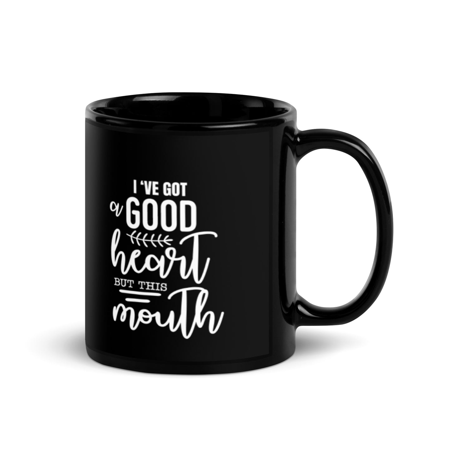 I've Got a Good Heart But This Mouth Black Glossy Mug