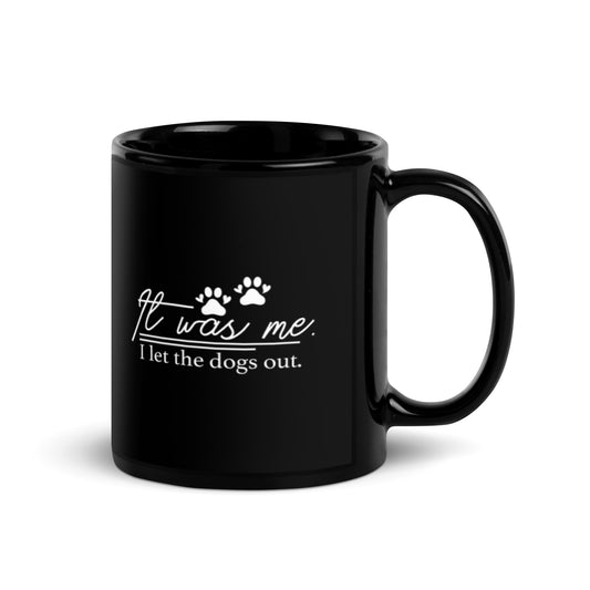 It Was Me I Let the Dogs Out Black Glossy Mug