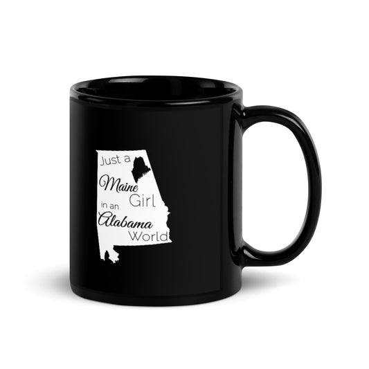 Just a Maine Girl in an Alabama World Black Glossy Mug