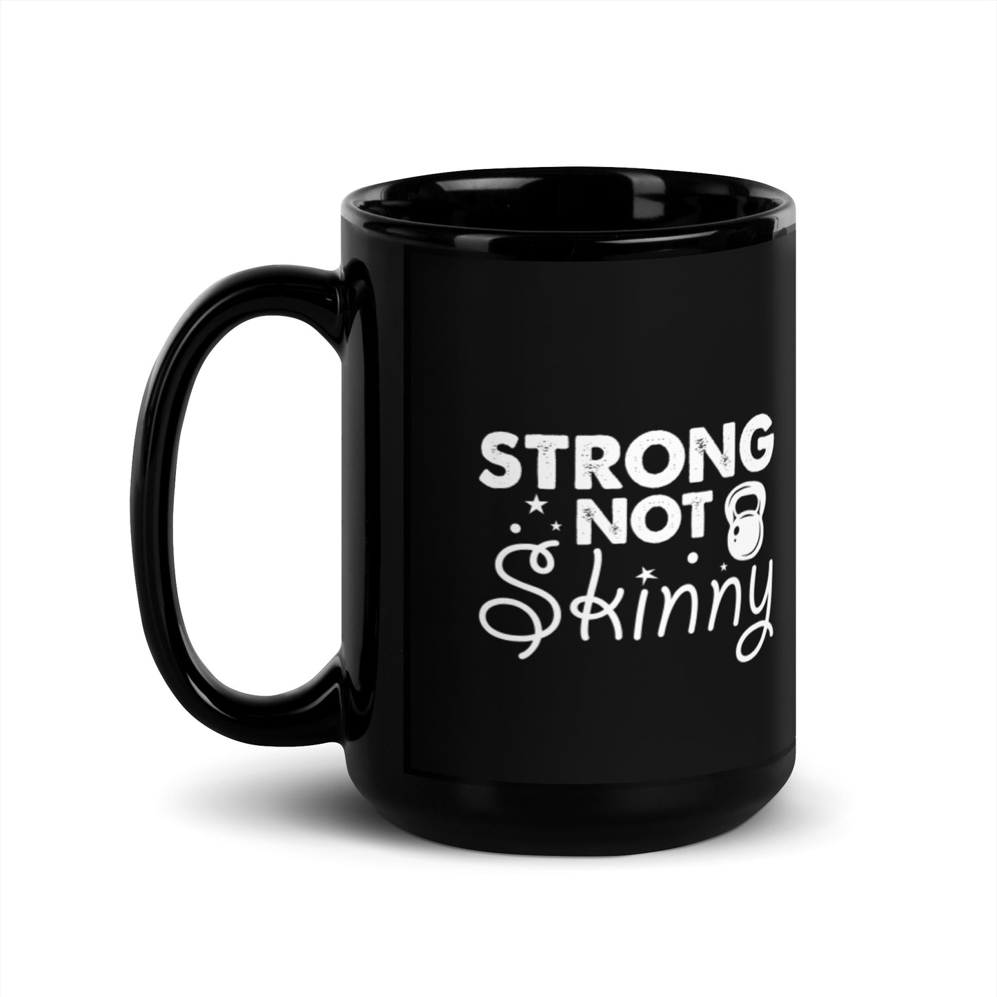 Strong Not Skinny Black Glossy Mug