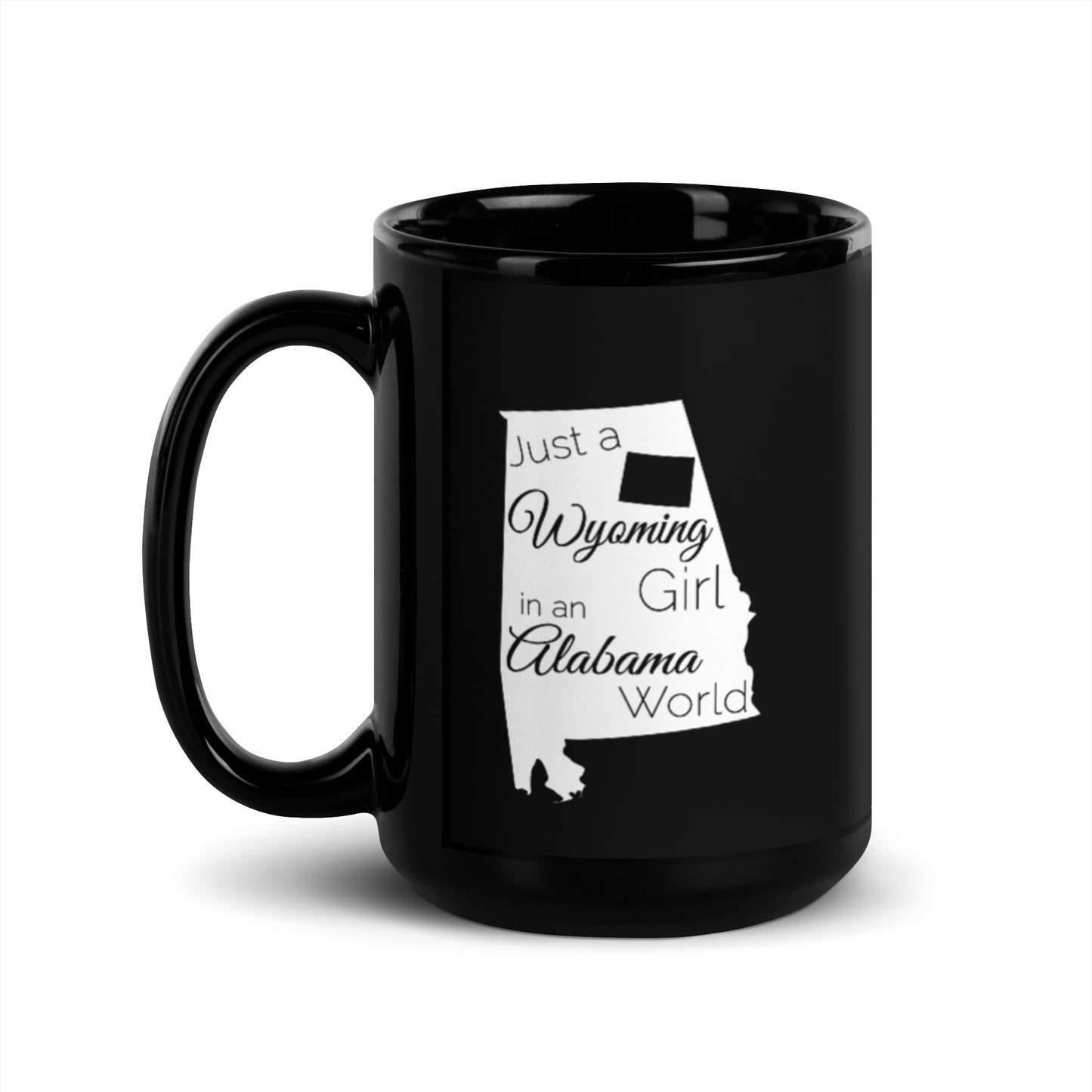 Just a Wyoming Girl in an Alabama World Black Glossy Mug