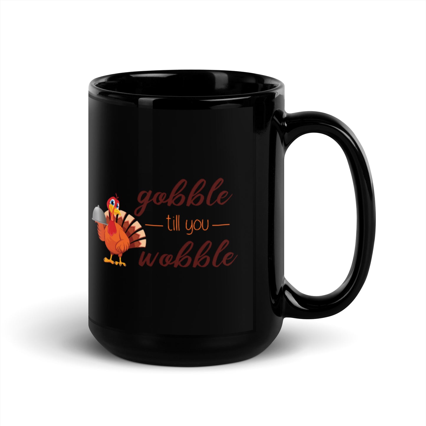 Gobble til you Wobble Black Glossy Mug