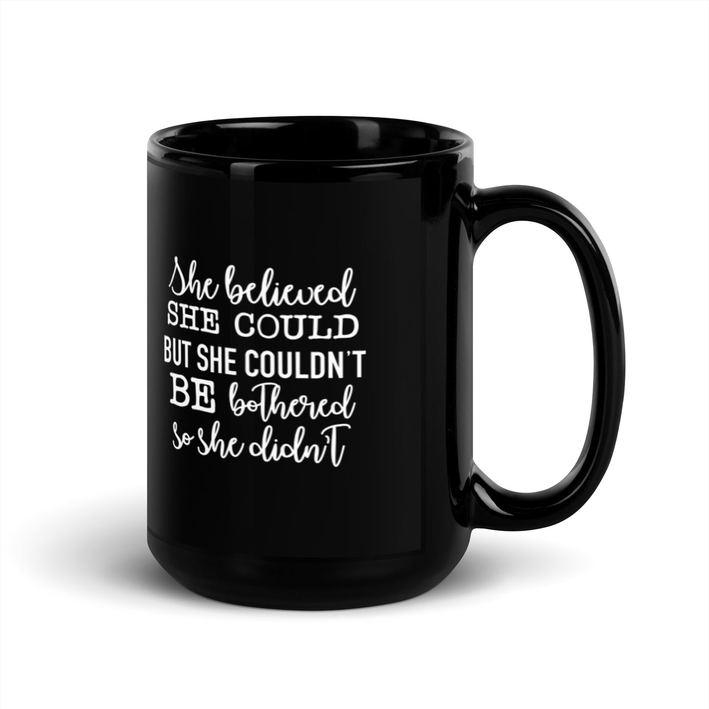 She Believed She Could But She Couldn't Be Bothered Black Glossy Mug