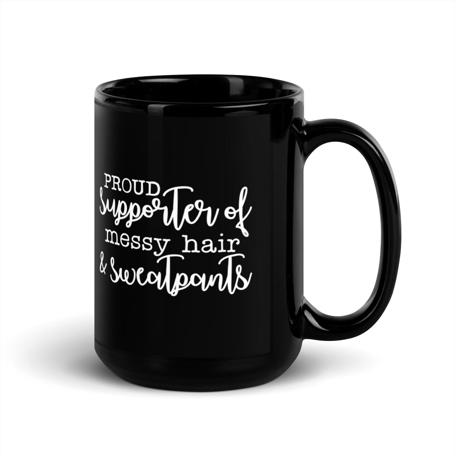 Proud Supporter of Messy Hair & Sweatpants Black Glossy Mug