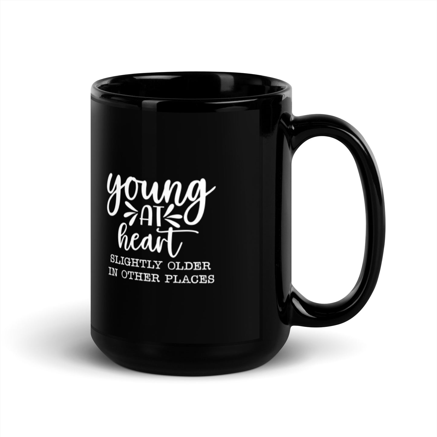 Young at Heart Slightly Older in Other Places Black Glossy Mug