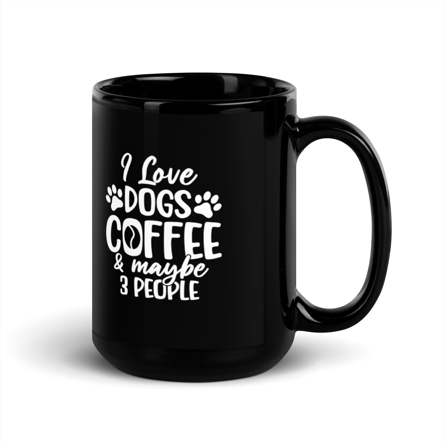 I Love Dogs Coffee & Maybe 3 People Black Glossy Mug