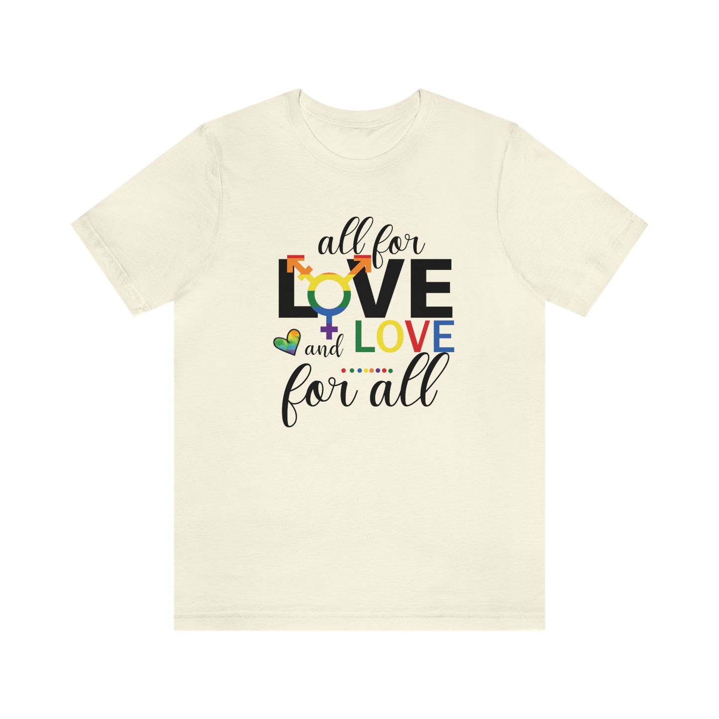 All For Love and Love For All LGBTQIA Print Unisex Jersey Short Sleeve Tee