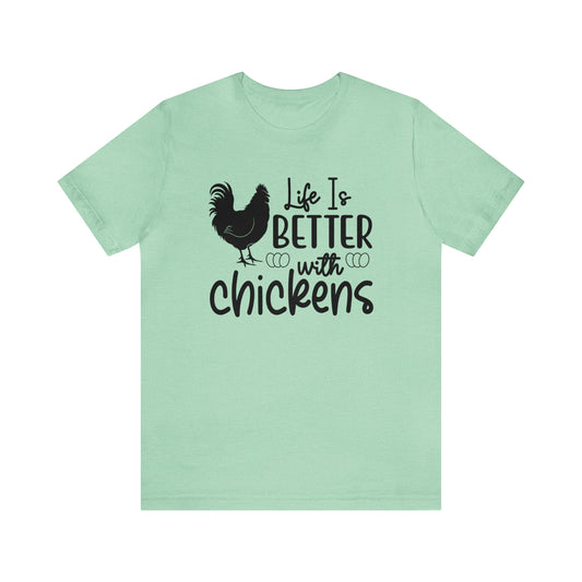 Life Is Better With Chickens Short Sleeve T-shirt