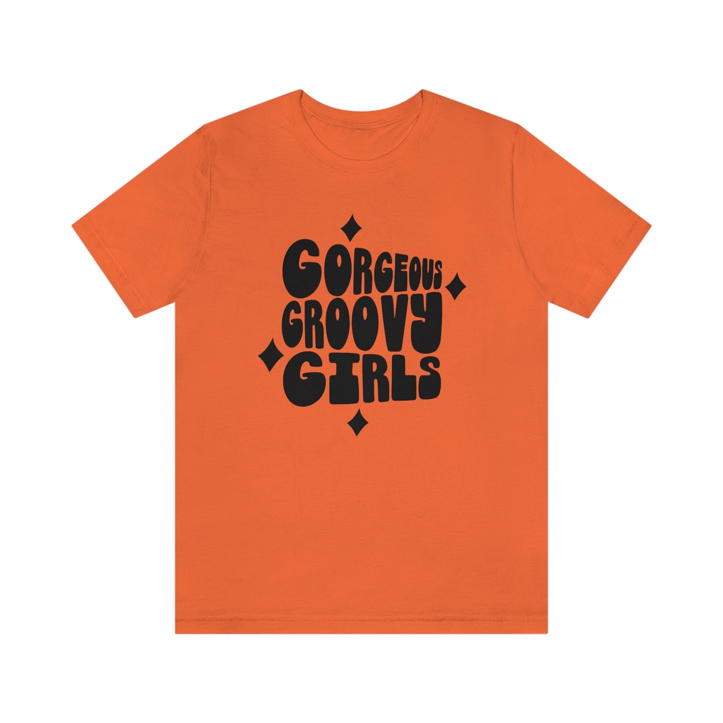 Gorgeous Groovy Girls Unisex Jersey Short Sleeve Tee