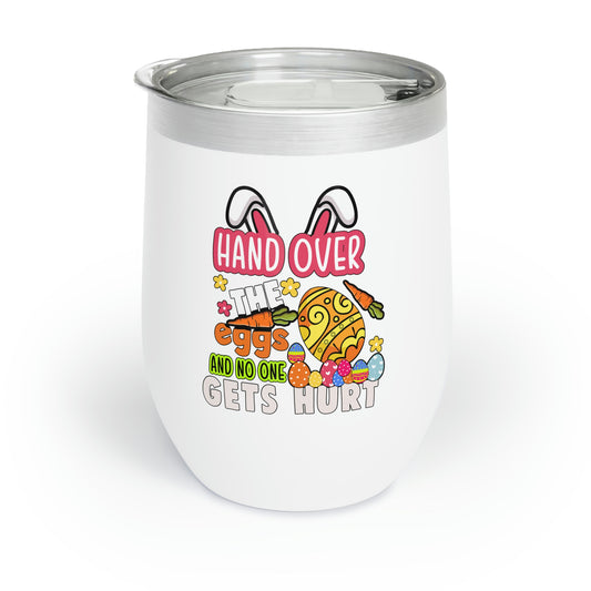 Hand Over the Eggs and No One Gets Hurt Chill Wine Tumbler