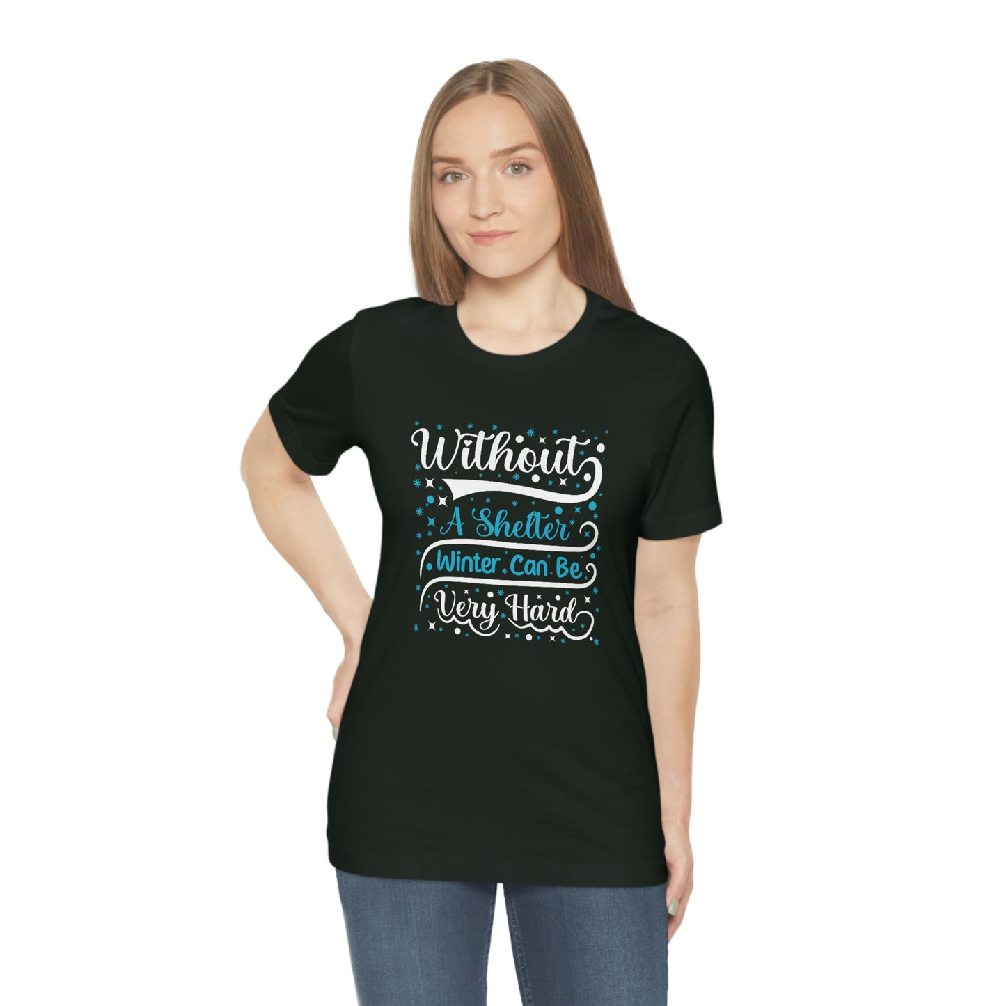 Without a Shelter Winter Can Be Very Hard Print Unisex Jersey Short Sleeve Tee