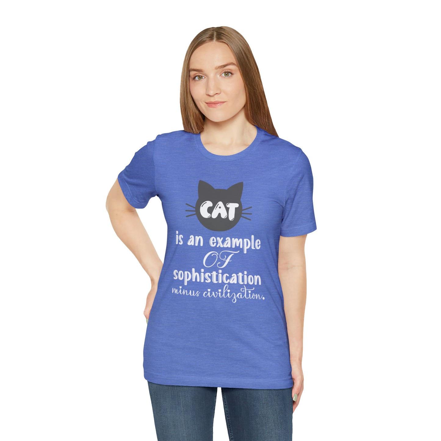 Cat is an Example of Sophistication Minus Civilization Short Sleeve T-shirt