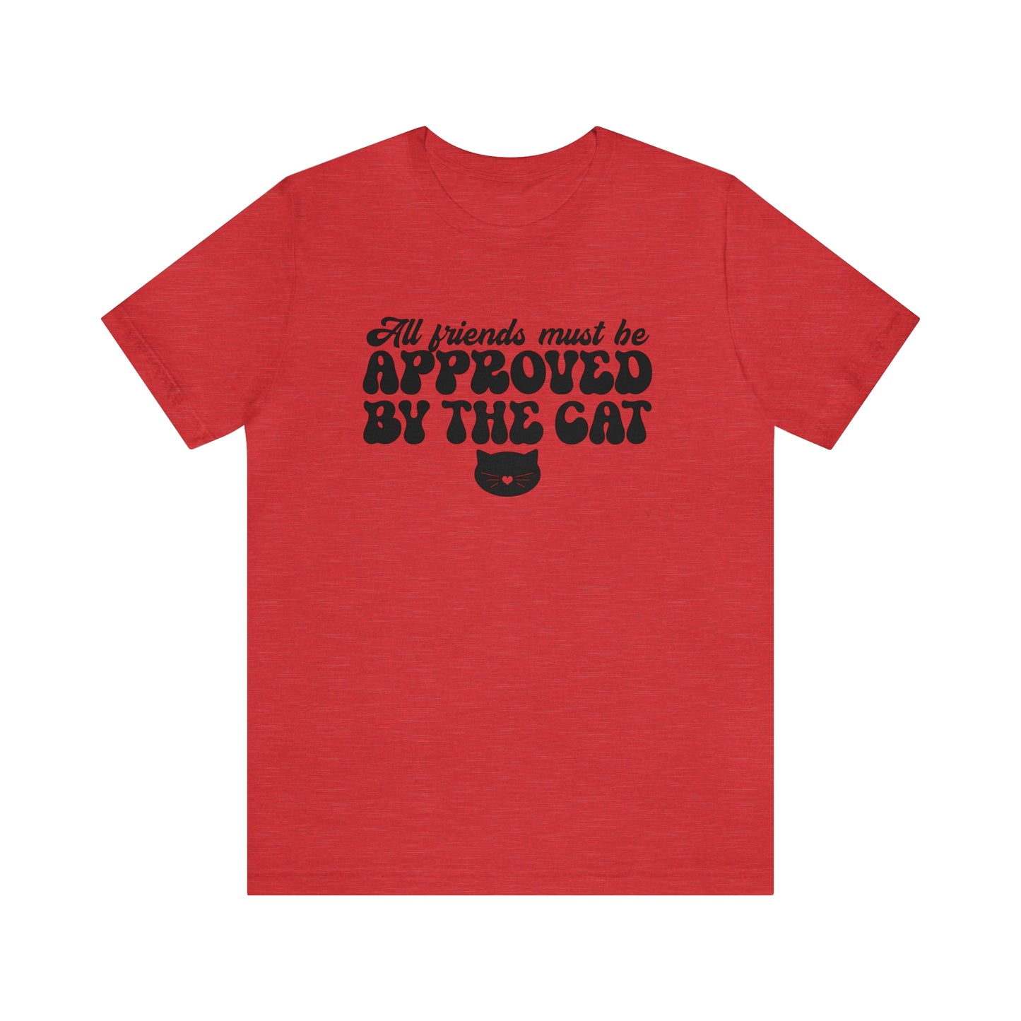 All Friends Must be Approved by the Cat Sleeve T-shirt