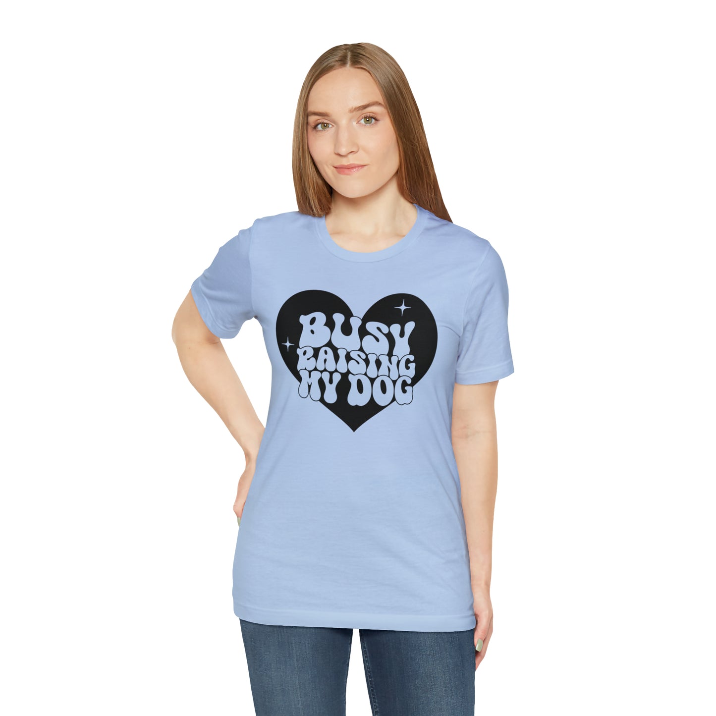 Busy Raising My Dog Short Sleeve T-shirt