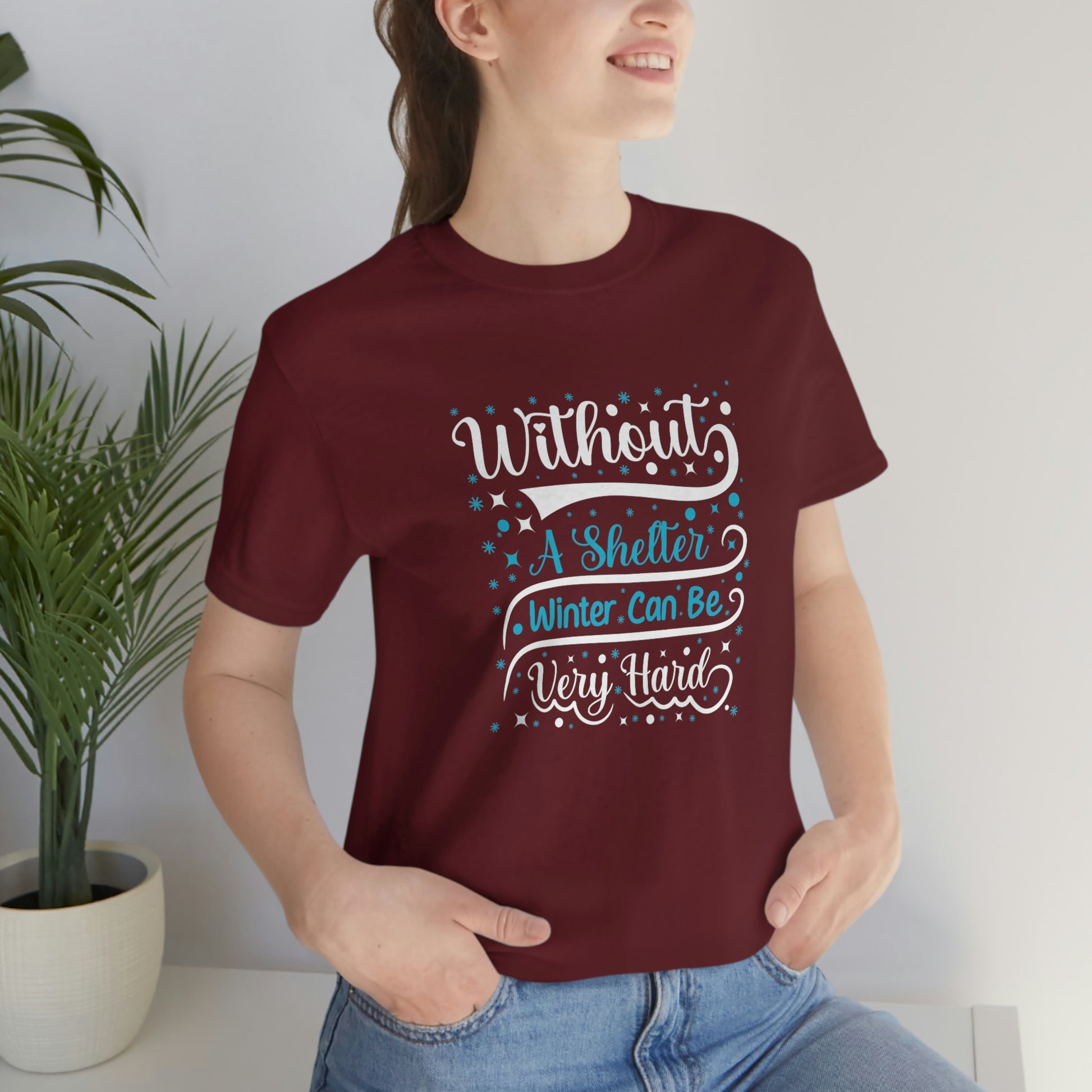 Without a Shelter Winter Can Be Very Hard Print Unisex Jersey Short Sleeve Tee