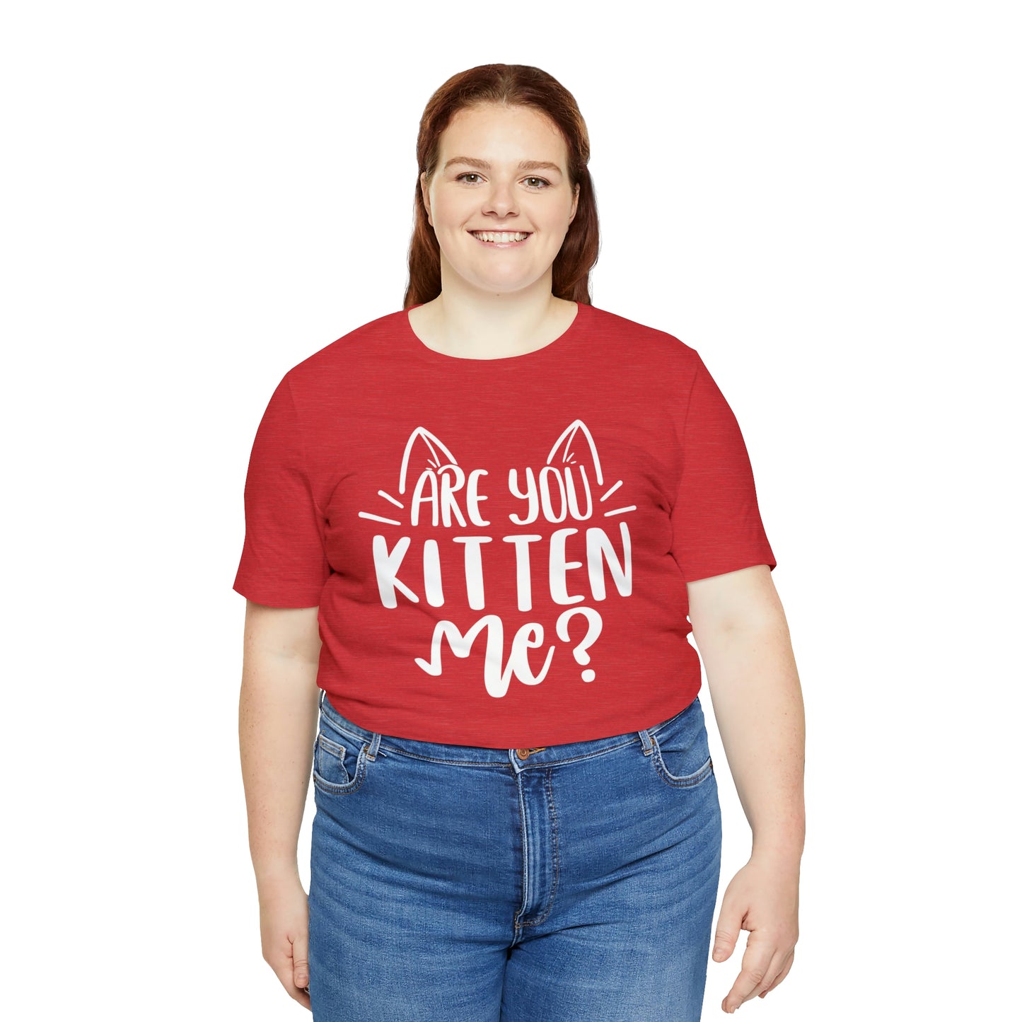 Are You Kitten Me? Short Sleeve T-shirt