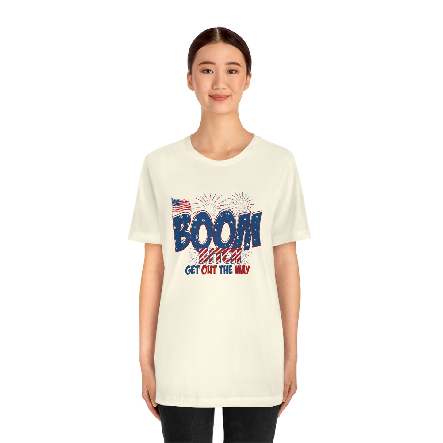 Boom Bitch Get Out of the Way Independence Day Happy 4th of July Unisex Jersey Short Sleeve Tee