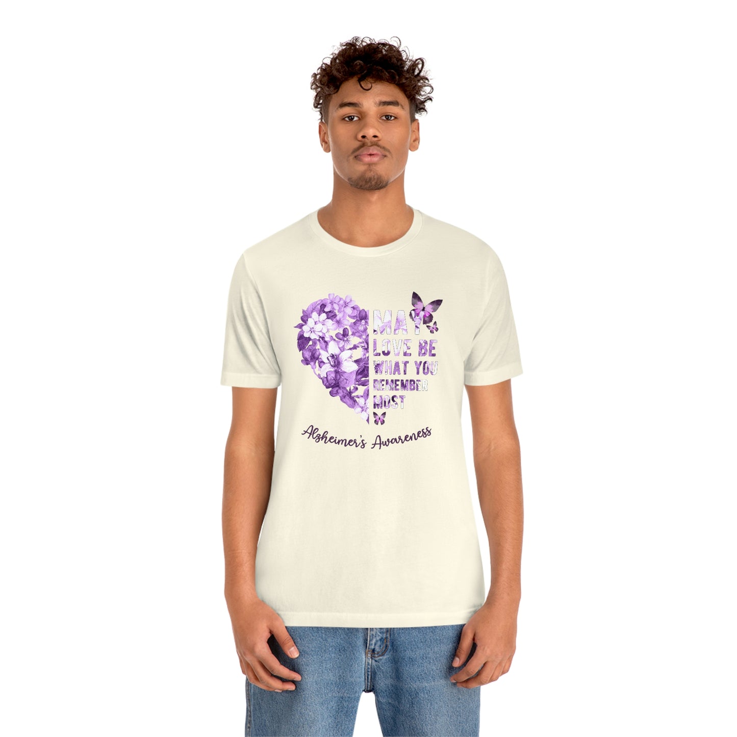 May Love Be What You Remember Most Alzheimer Awareness  Print Unisex Jersey Short Sleeve Tee
