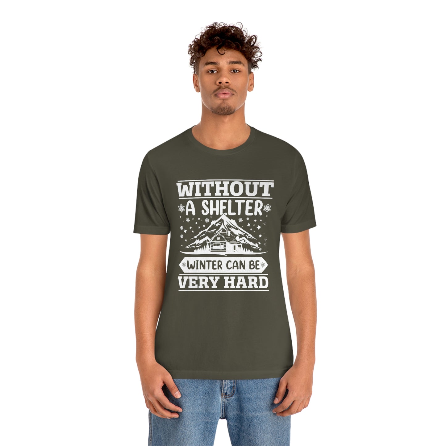 Without a Shelter Winter Can Be Very Hard  Print Unisex Jersey Short Sleeve Tee