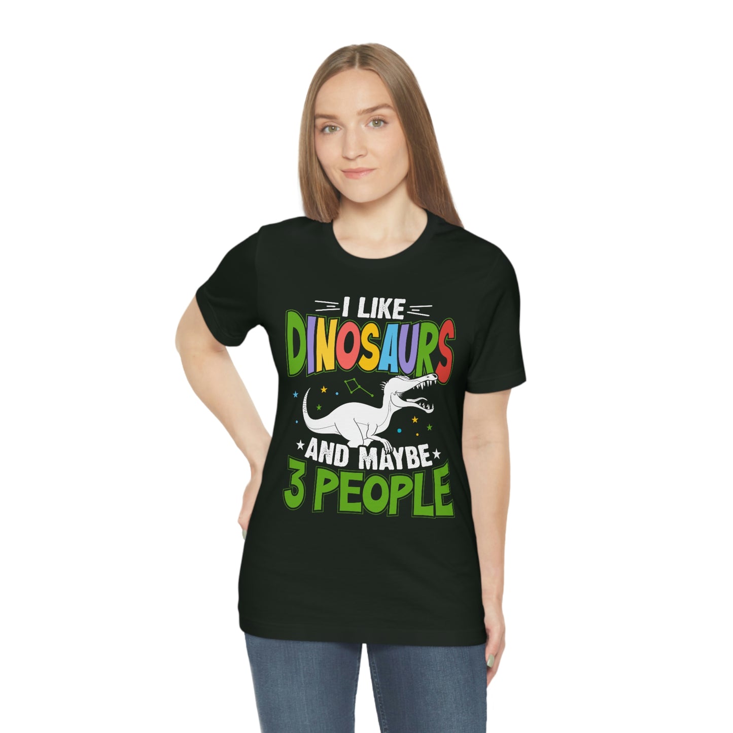 I Like Dinosaurs and Maybe 3 People Unisex Jersey Short Sleeve Tee