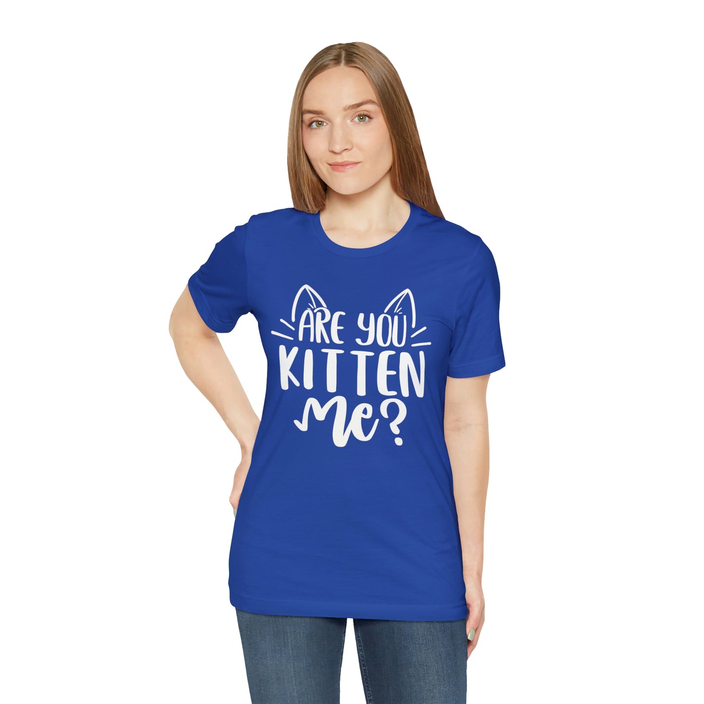 Are You Kitten Me? Short Sleeve T-shirt