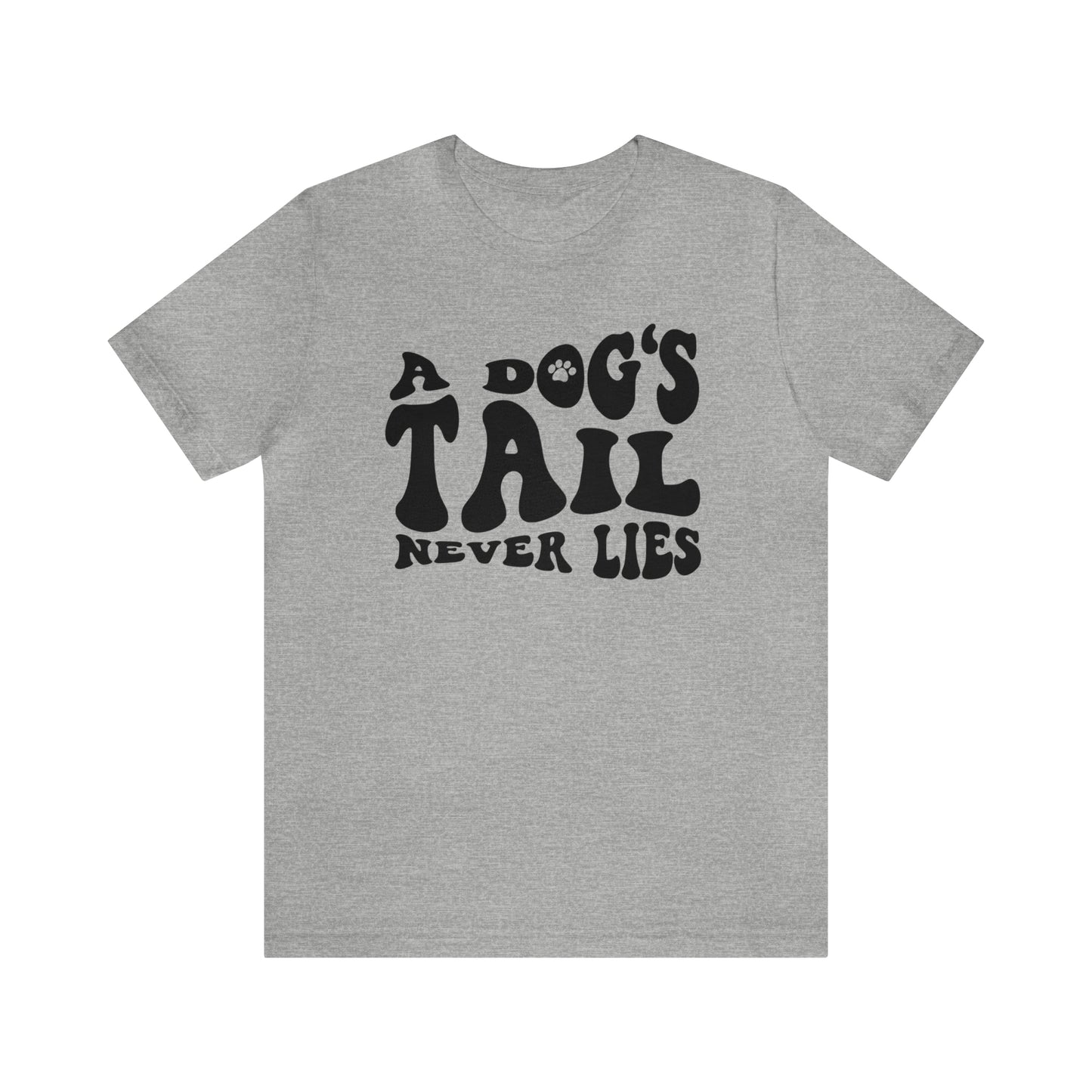 A Dog's Tail Never Lies Short Sleeve T-shirt