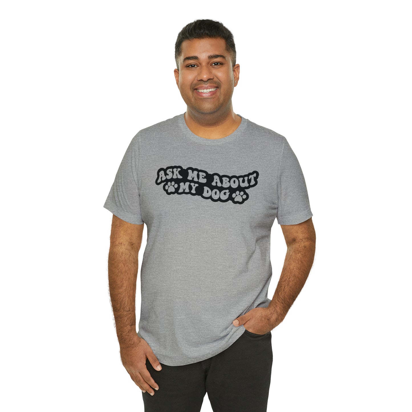 Ask Me About My Dog Short Sleeve T-shirt
