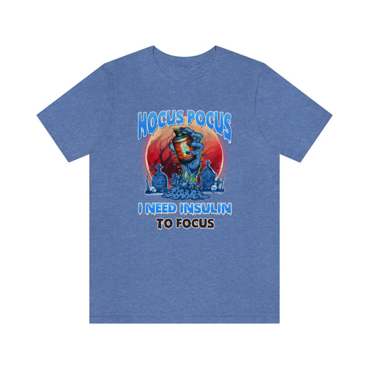 Hocus Pocus I Need Insulin to Focus Diabetes Awareness Print Unisex Jersey Short Sleeve Tee