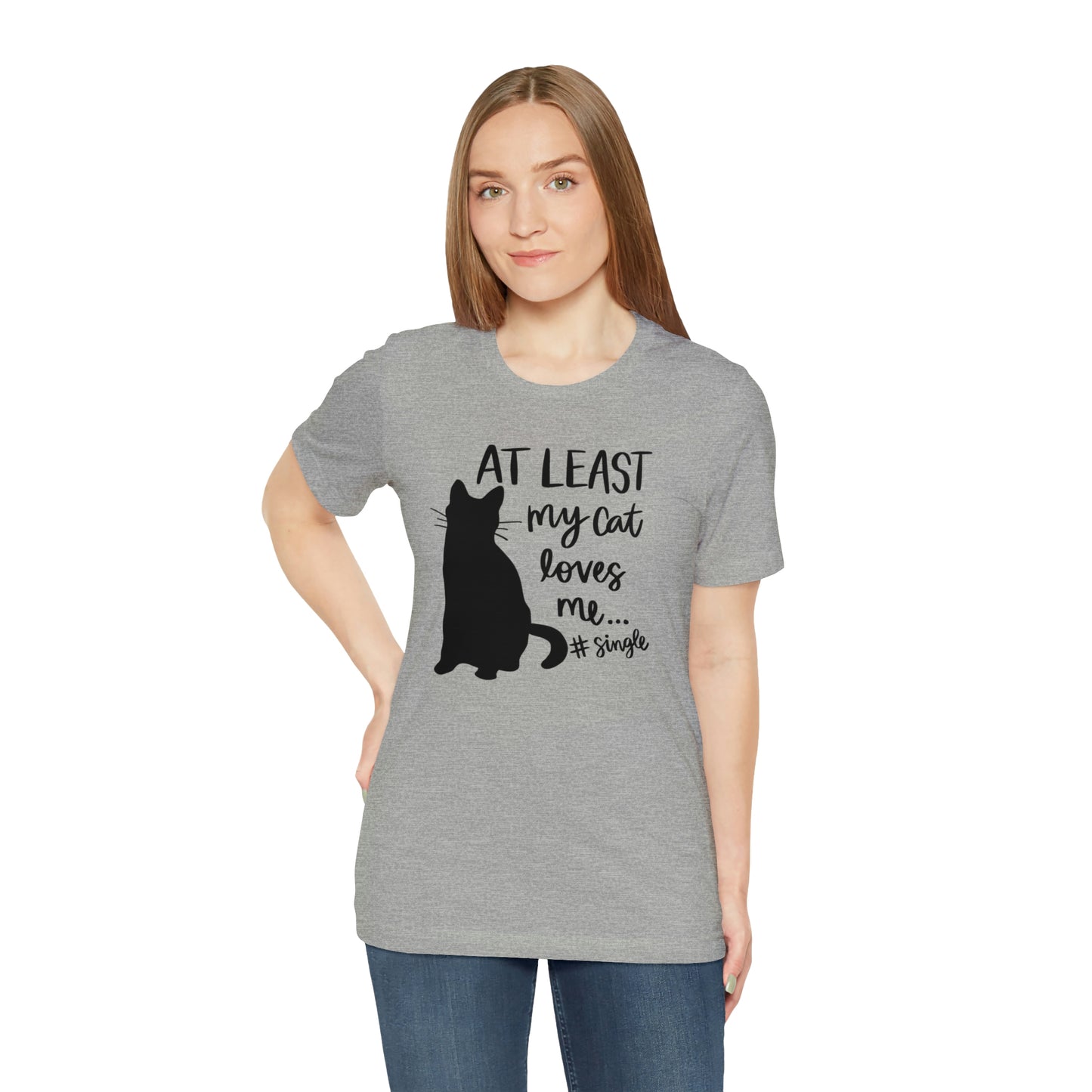 At Least My Cat Loves Me #Single Short Sleeve T-shirt