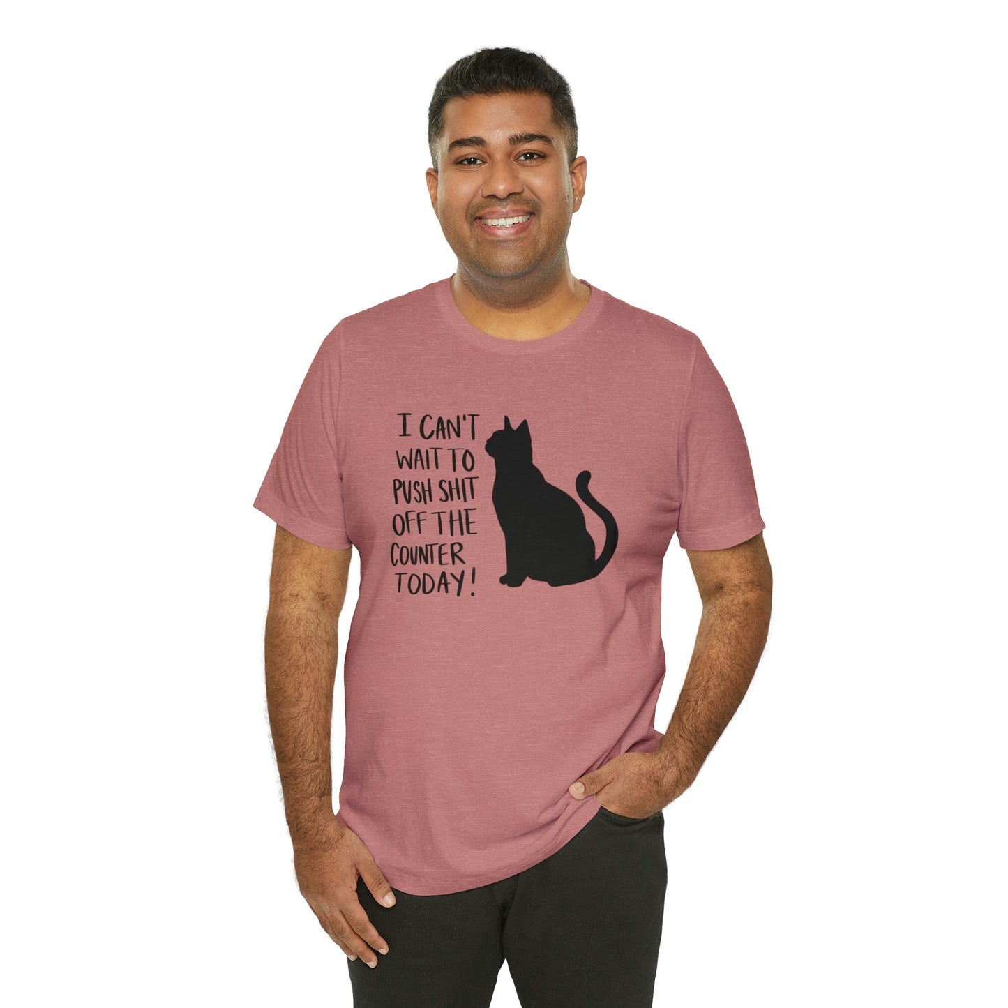 I Can't Wait to Push Shit Off the Counter Today Cat Short Sleeve T-shirt