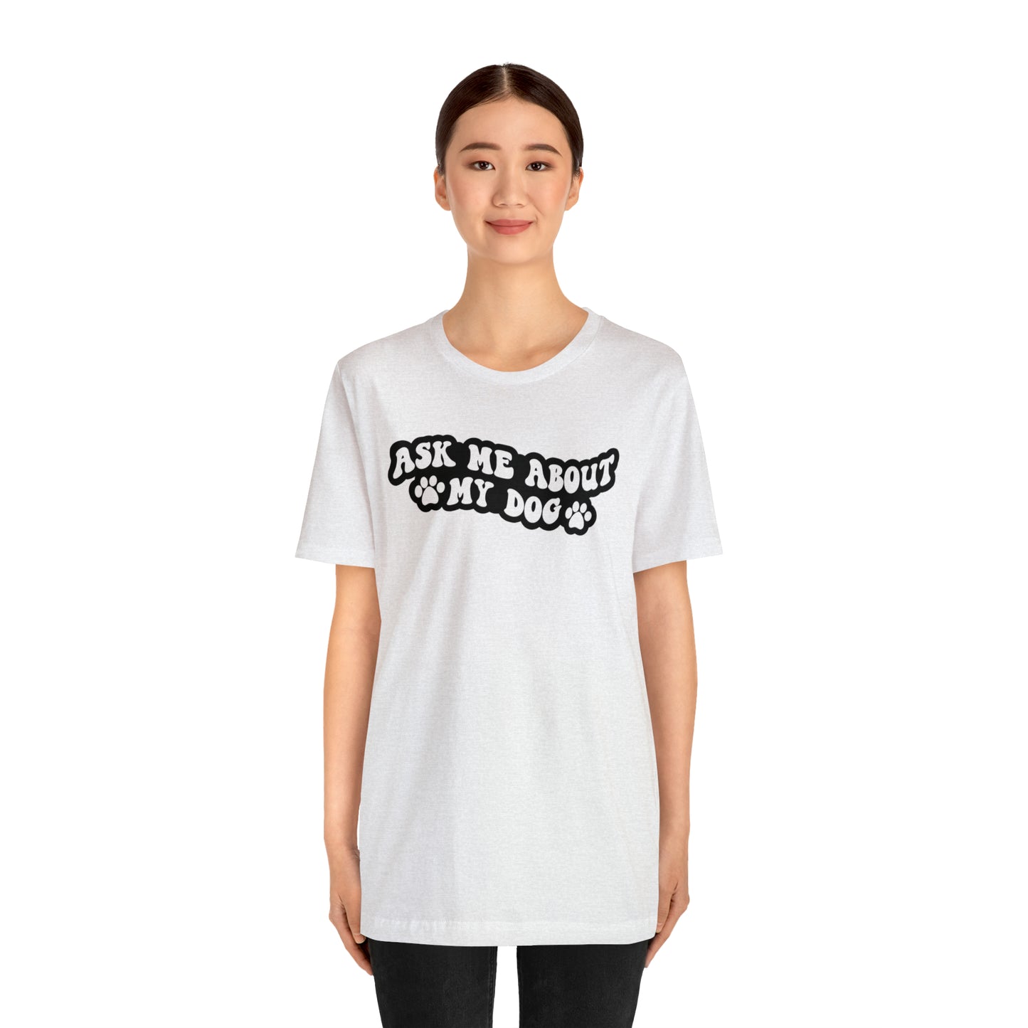 Ask Me About My Dog Short Sleeve T-shirt
