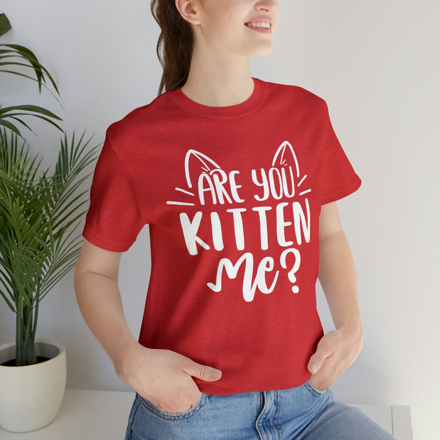 Are You Kitten Me? Short Sleeve T-shirt
