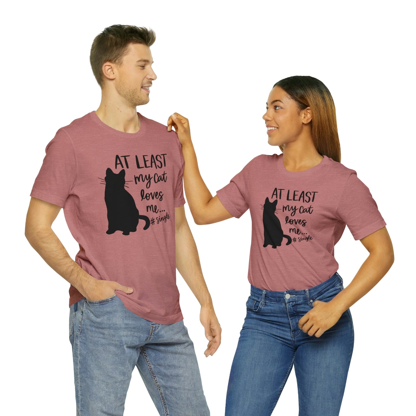 At Least My Cat Loves Me #Single Short Sleeve T-shirt