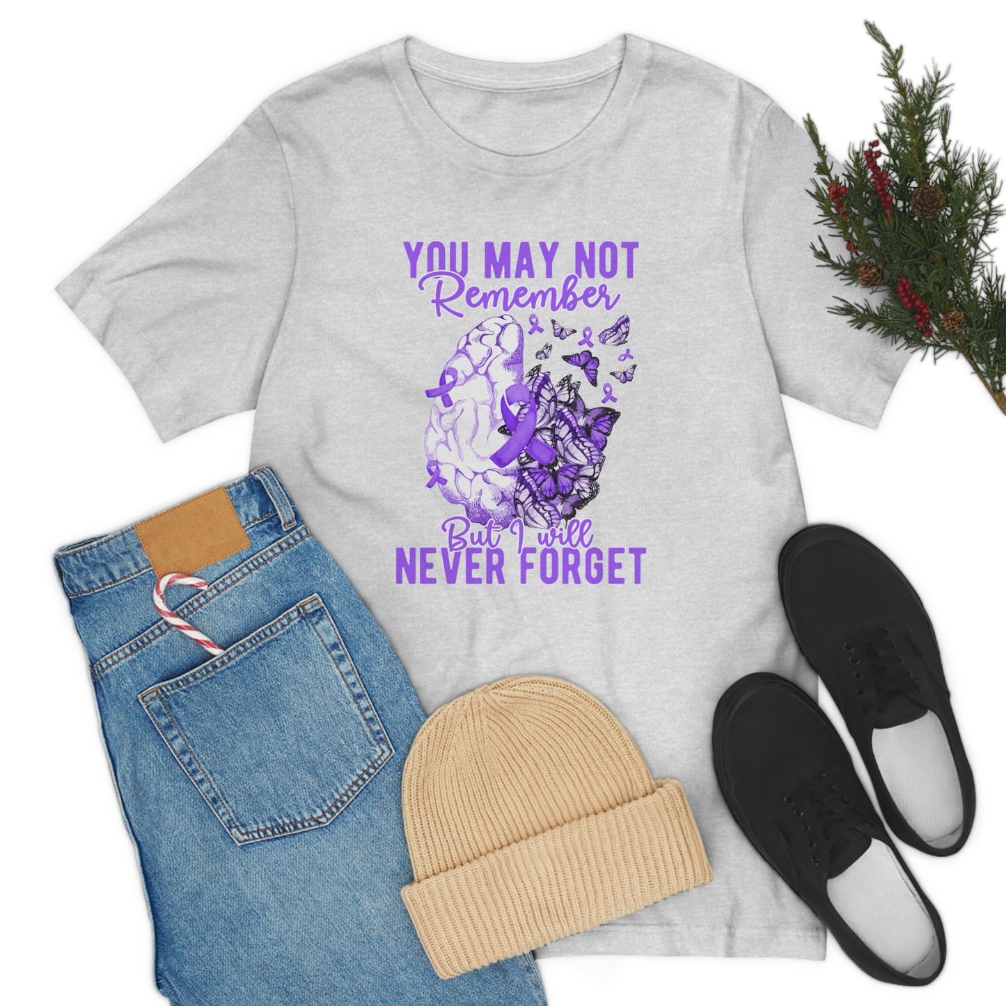 You May Not Remember But I Will Never Forget Dementia Alzheimer's Print Unisex Jersey Short Sleeve Tee