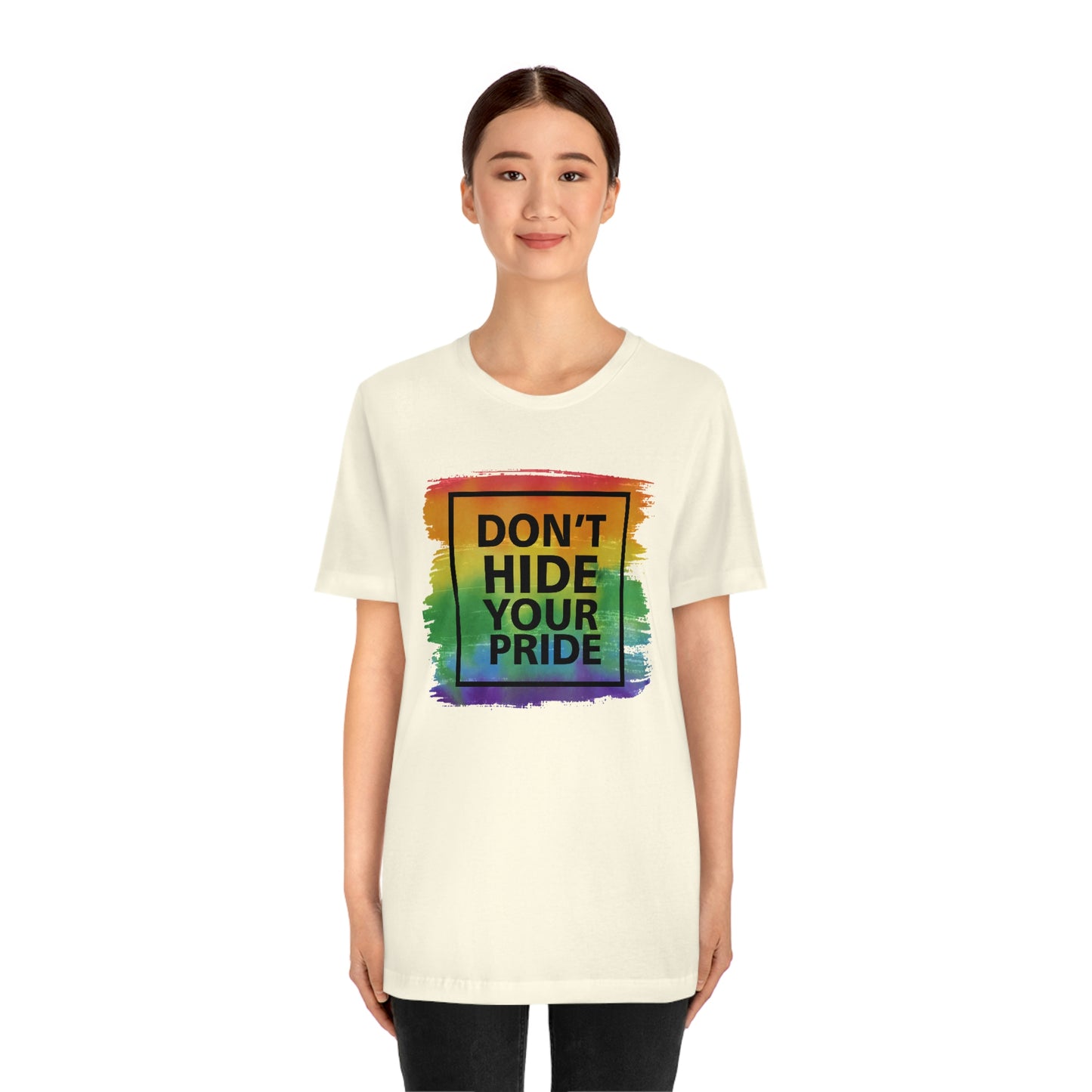 Don't Hide Your Pride LGBTQIA Print Unisex Jersey Short Sleeve Tee