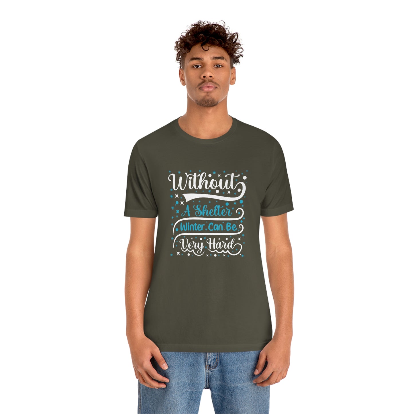 Without a Shelter Winter Can Be Very Hard Print Unisex Jersey Short Sleeve Tee