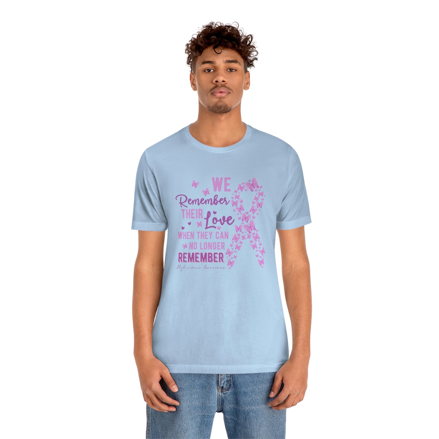 We Remember Their Love When They Can No Longer Remember Alzheimer's Print Unisex