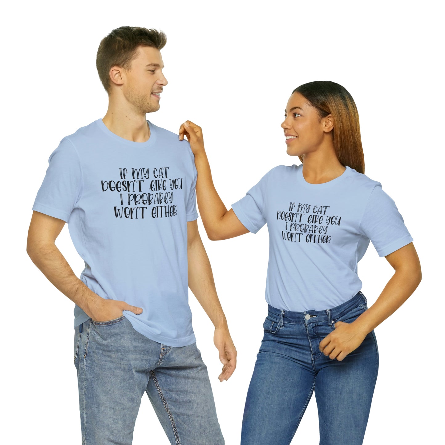 If My Cat Doesn't Like You I Probably Won't Either Short Sleeve T-shirt