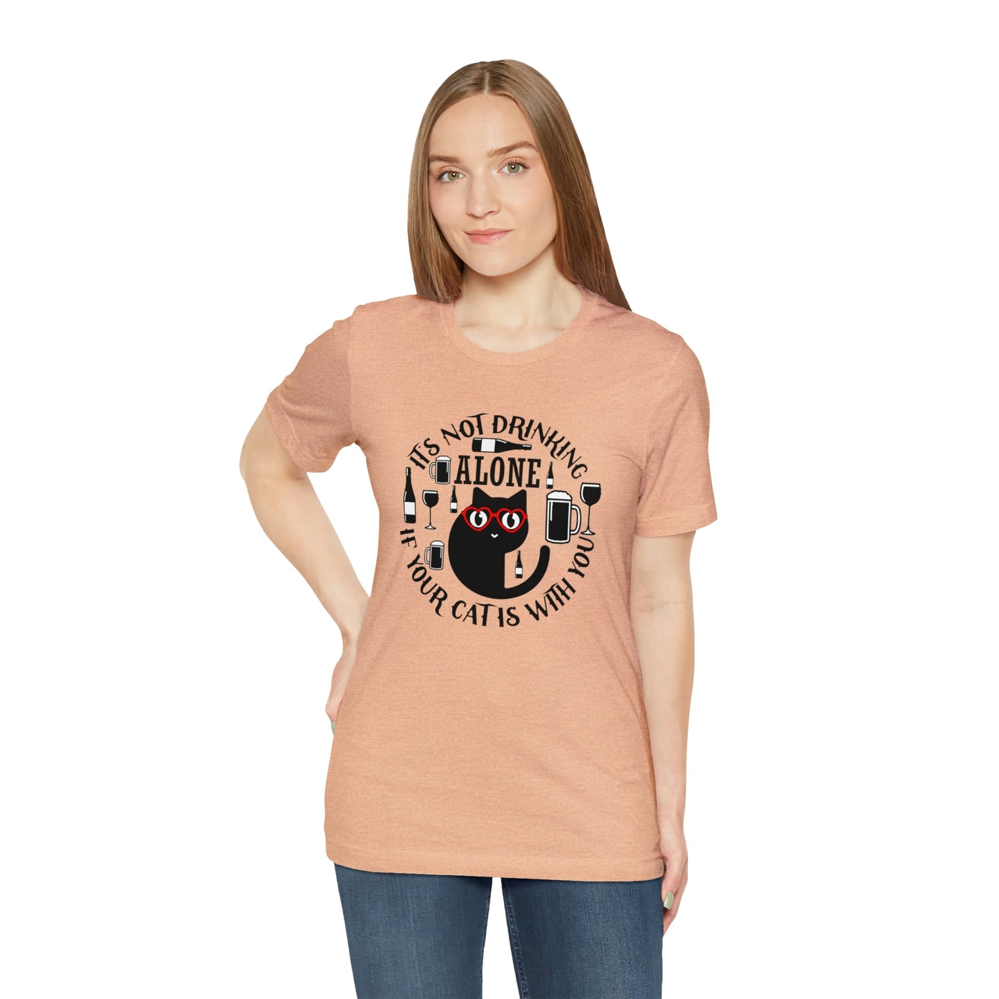 It Is Not Drinking Alone If Your Cat is With You Short Sleeve T-shirt