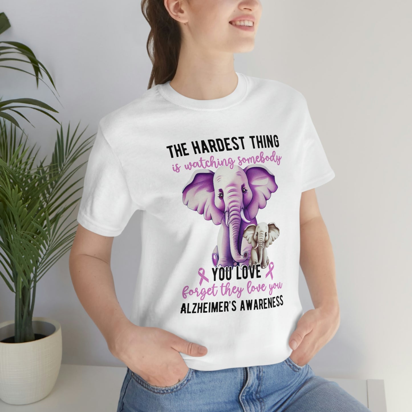 The Hardest Thing is Watching Someone You Love Forget They Love You Print Unisex Jersey Short Sleeve Tee