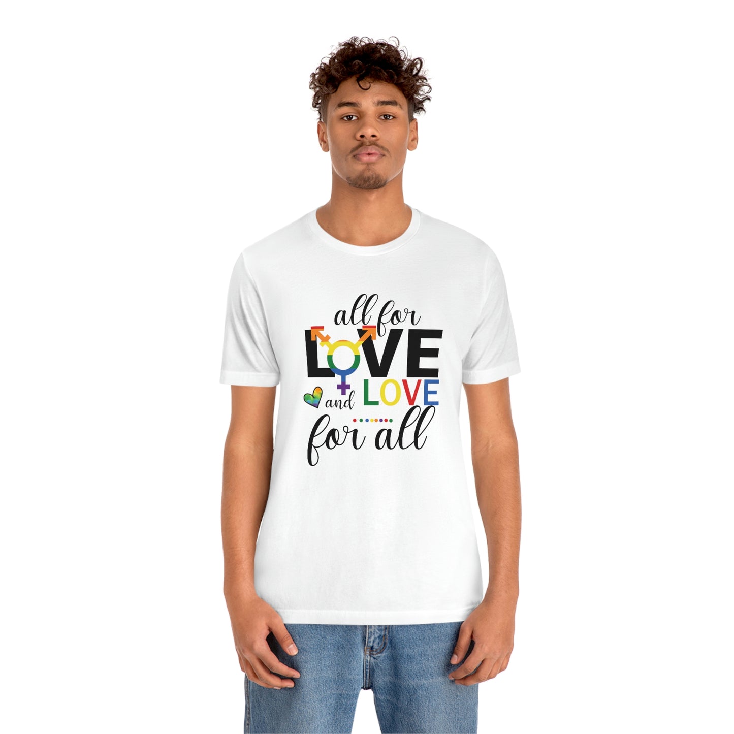 All For Love and Love For All LGBTQIA Print Unisex Jersey Short Sleeve Tee