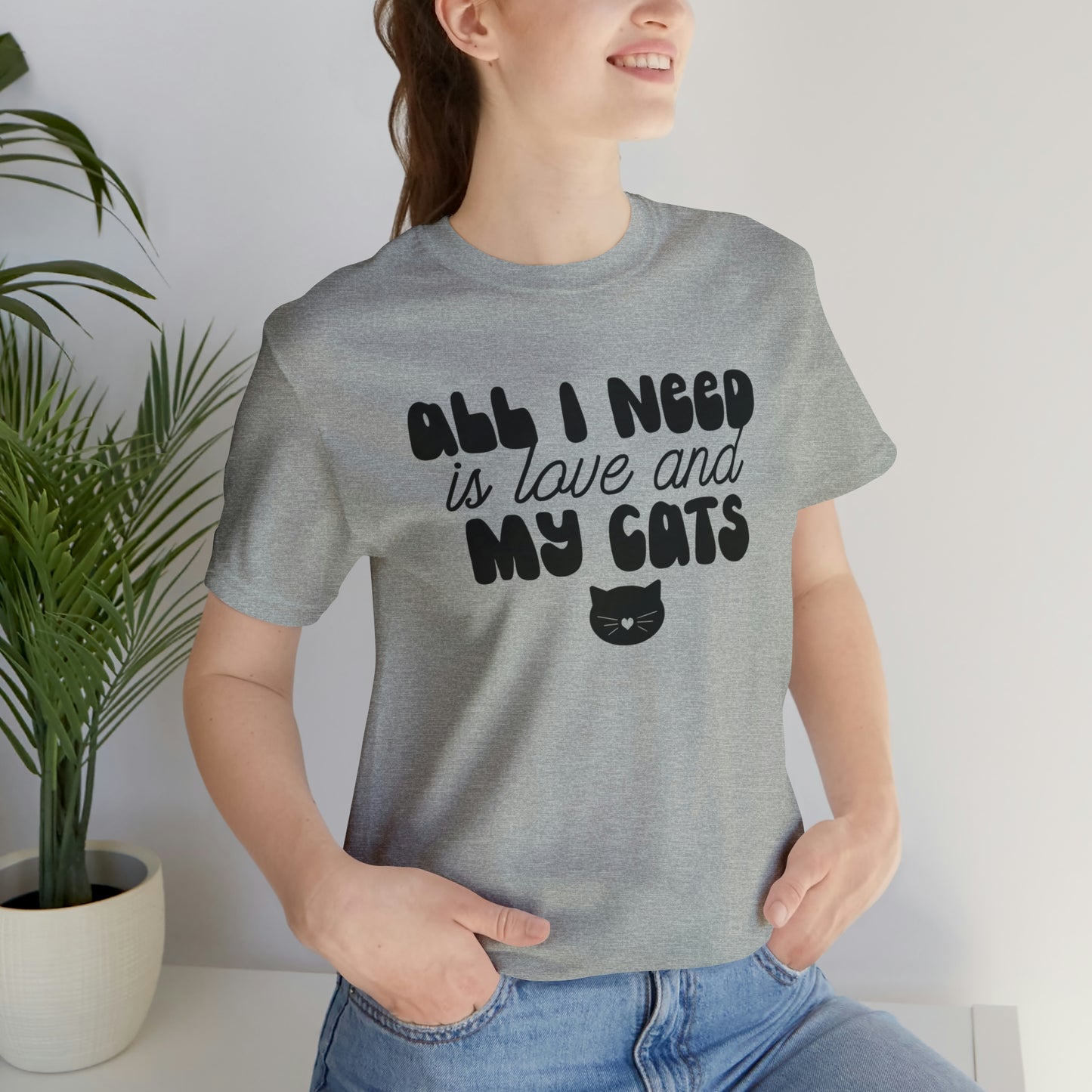 All I Need is Love and My Cats Short Sleeve T-shirt