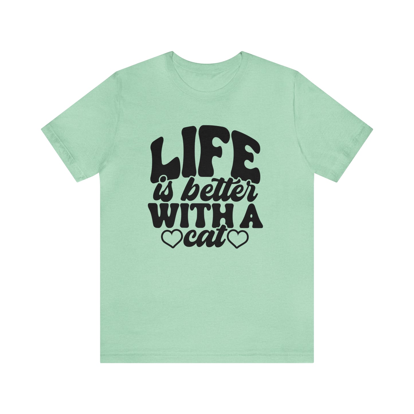 Life is Better With a Cat Short Sleeve T-shirt