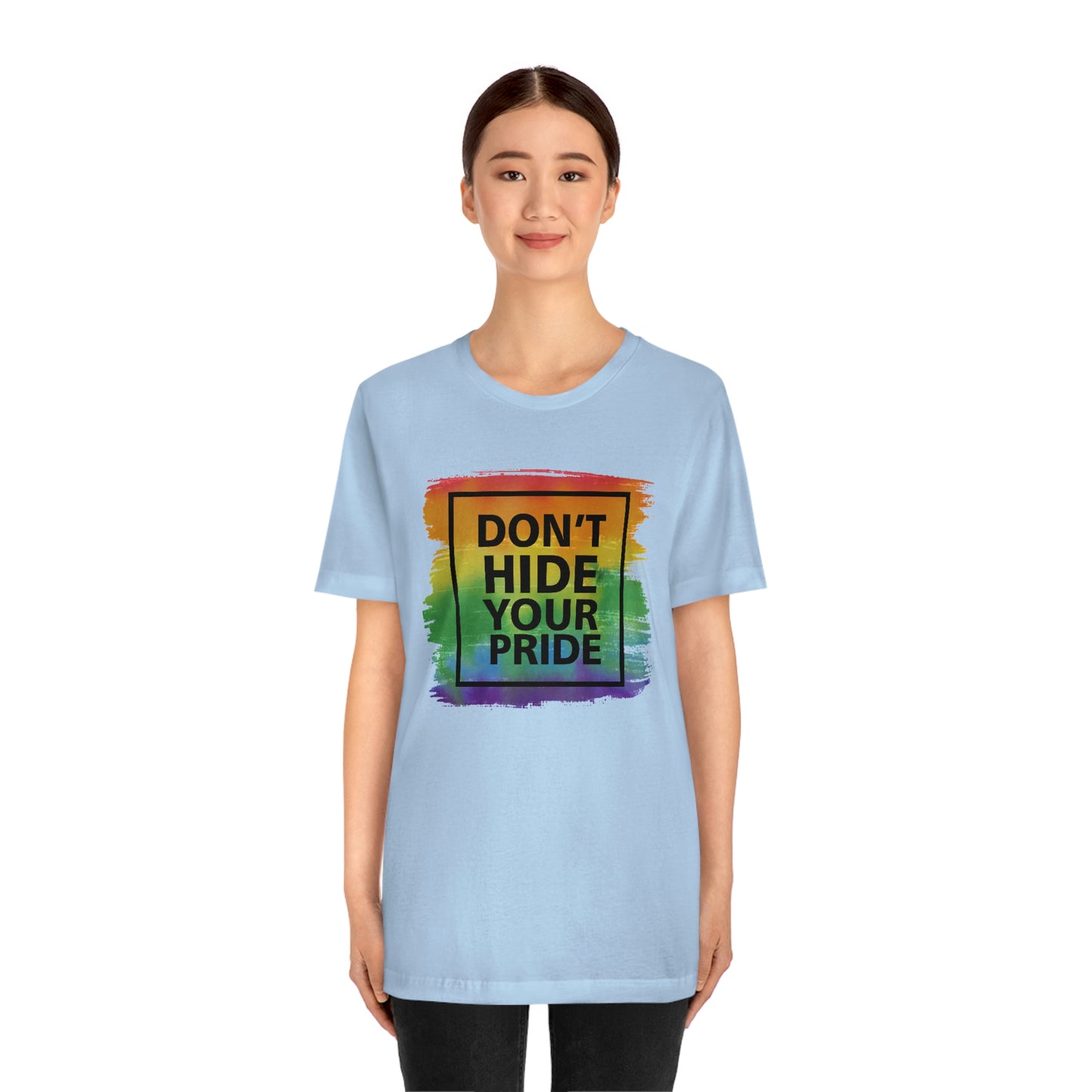 Don't Hide Your Pride LGBTQIA Print Unisex Jersey Short Sleeve Tee