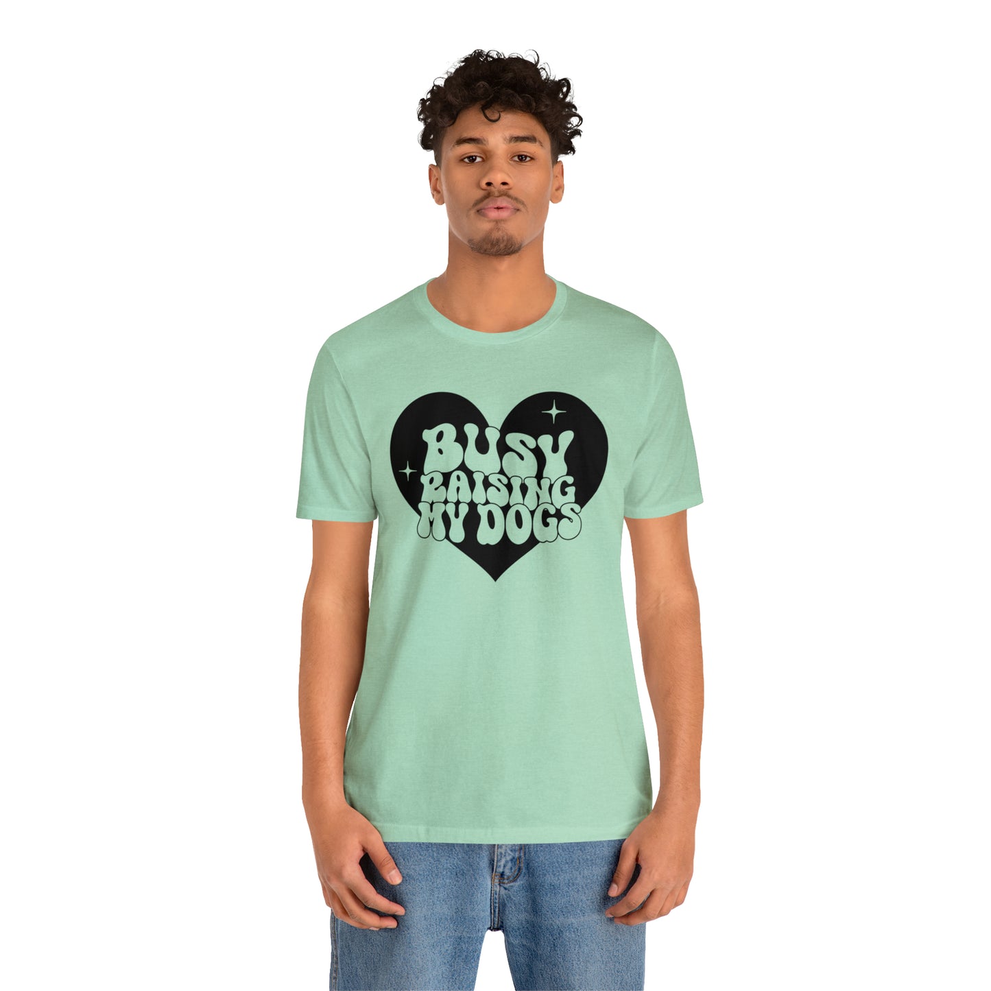 Busy Raising My Dogs Short Sleeve T-shirt