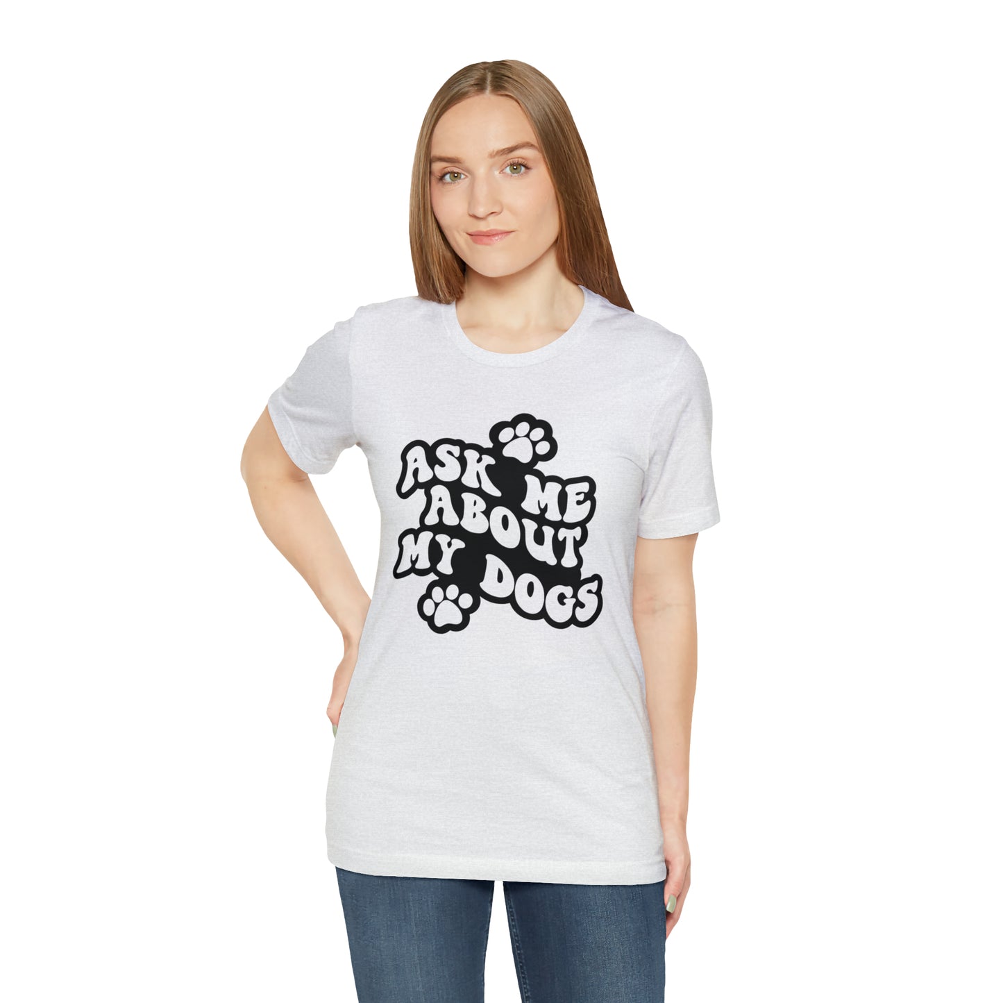 Ask Me About My Dogs Short Sleeve T-shirt